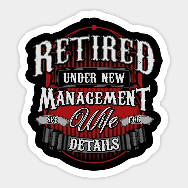 Retired Under New Management See Wife For Details Sticker by theperfectpresents